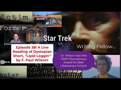 Former Star Trek Writing Fellow Ep. 38! Live Reading of F. Paul Wilson's Dystopian "Lipid Leggin'"!