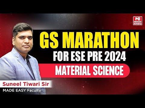 ESE Prelims 2024 Preparation | GS Marathon | Material Science | Suneel Tiwari Sir | MADE EASY