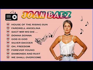 Joan Baez Greatest Hits - Best Songs Of Joan Baez Of All Time - Joan Baez Collection