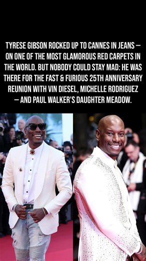 Tyrese Gibson Wore Jeans to Cannes — For the Fast & Furious 25th Anniversary Reunion! 😂👑🔥
