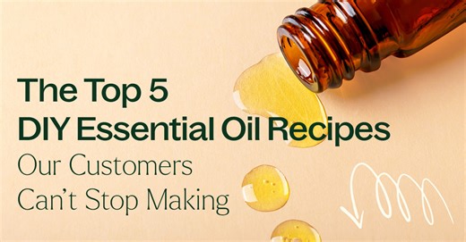 The Top 5 DIY Essential Oil Recipes Our Customers Can’t Stop Making
