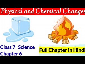 Physical and Chemical Changes Class 7 NCERT | Class 7 Chapter 5 full chapter explanation