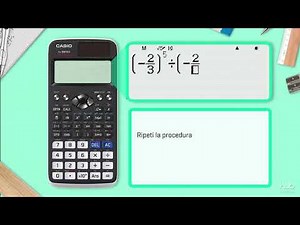 Con la calcolatrice Casio - Operazioni e potenze con i numeri razionali
