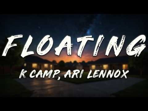 K Camp, Ari Lennox - Floating (Lyrics)