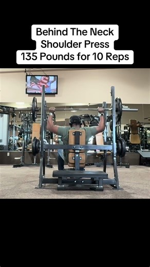 Behind The Neck - Shoulder Press - 135 Pounds for 10 Reps