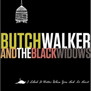 Butch Walker And The Black Widows - I Liked It Better When You Had No Heart