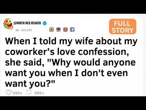 When I told my wife about my coworker’s love confession, [FULL STORY]