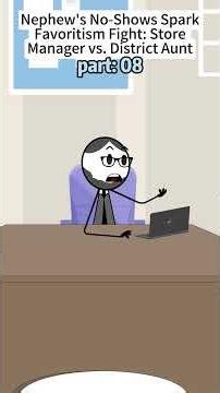 Nephew's No-Shows Spark Favoritism Fight: Store Manager vs. District Aunt part:08 #animation
