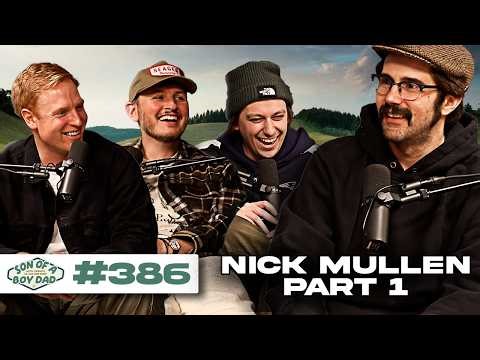 Nick Mullen: Part One | Son of a Boy Dad #386