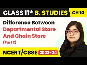 Difference between Departmental Store & Chain Store (Part 2) | Class11 Business Studies Chapter 10