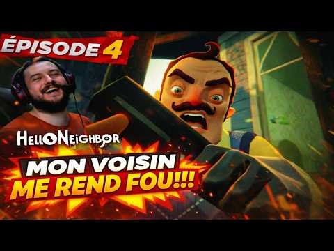 MON VOISIN ME REND FOU!!! | HELLO NEIGHBOR #4