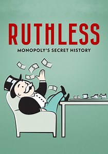 Ruthless: Monopoly's Secret History streaming