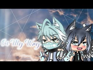 * On My Way * ( gacha life)