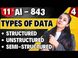 Types of Data - Structured, Unstructured, Semi-structured | Class 11 - AI 843 | AI for Everyone