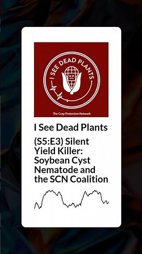 (S5:E3) Silent Yield Killer: Soybean Cyst Nematode and the SCN Coalition | I See Dead Plants