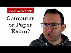 Computer vs Paper Exam for FCE/CAE/CPE. Which to Choose?