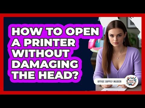 How To Open A Printer Without Damaging The Head?