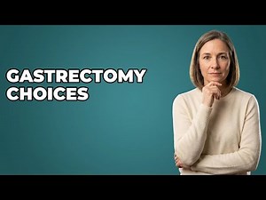 How Do Doctors Decide Gastrectomy Type?