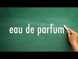 How to pronounce eau de parfum - eau de parfum pronunciation