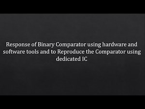 DLD Lab 8: Response of Binary Comparator(s) and to Reproduce the Comparator using dedicated IC 7485