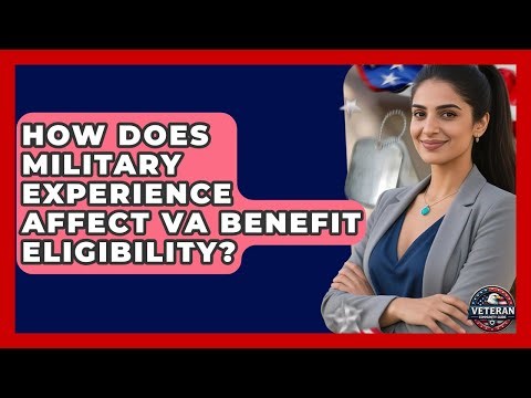 How Does Military Experience Affect VA Benefit Eligibility? - Veteran Community Guide