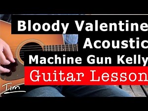 Machine Gun Kelly Bloody Valentine Acoustic Guitar Lesson, Chords, And Tutorial