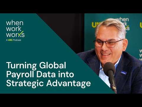 When Work Works | Turning Global Payroll Data into Strategic Advantage