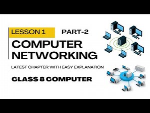 Class 8 Computer Lesson 1 Computer Networking with Easy Explanation | Latest Chapter Part 2
