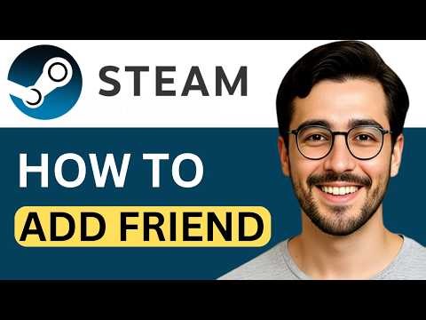 How To Add A Friend On Steam - Easy Guide (2026)