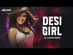 Desi Girl - DJ Axonn Remix | Dostana | John,Abhishek,Priyanka | Sunidhi Chauhan, Vishal Dadlani