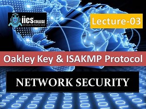 IPSec Key Management|Oakley Key|ISAKMP Protocol|Lecture-02|Bca 6th Sem|By Sarvesh Sir|IICS College