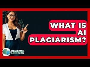 What Is AI Plagiarism? - The Language Library
