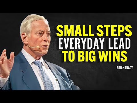 SMALL STEPS EVERYDAY LEAD TO BIG WINS - Brian Tracy Motivation