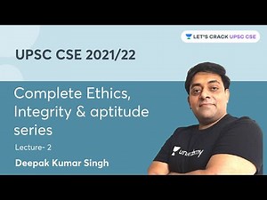Complete Ethics, Integrity & aptitude series | L- 2 | UPSC CSE/IAS 2022 | Deepak Kumar Singh