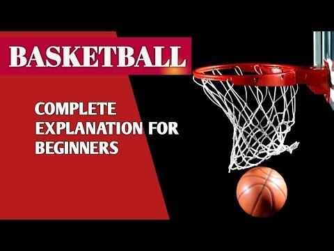 Complete Basketball Explained for Beginners