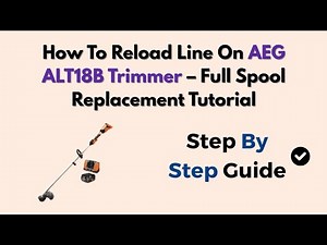 How To Reload Line On AEG ALT18B Trimmer – Full Spool Replacement Tutorial