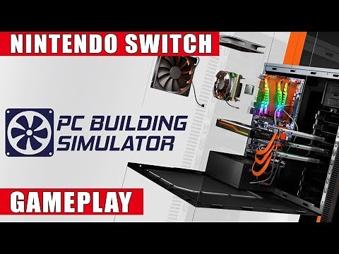 PC Building Simulator Nintendo Switch Gameplay