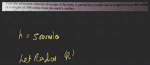 Find the minimum velocity of escape if the body is carried by a... | Filo