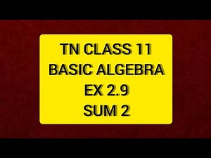 TN Class 11 Maths Basic Algebra Ex 2.9 Sum 2