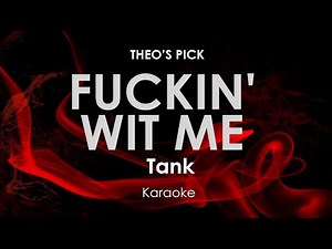 Fukin' Wit Me | Tank karaoke