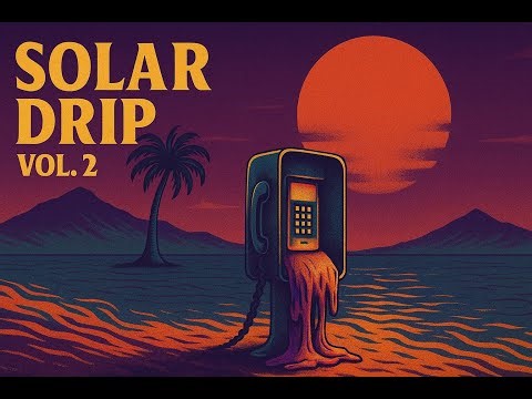Solar Drip Vol. 2 (full mix) – Chill Lo-fi Desert Dub Funk Music