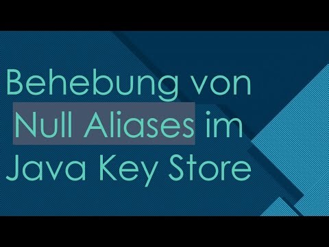 Behebung von Null Aliases im Java Key Store