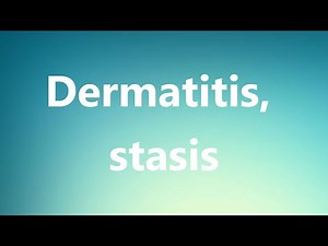 Dermatitis, stasis - Medical Meaning and Pronunciation