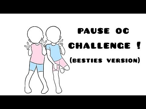 pause oc challenge! besties version!