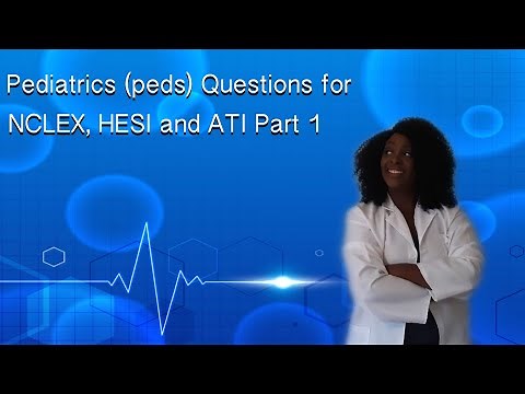Peds for NCLEX, HESI and ATI
