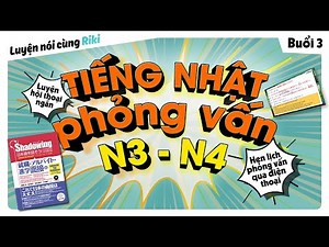 Luyện SHADOWING TIẾNG NHẬT | Luyện HỘI THOẠI PHỎNG VẤN trình độ N3-N4 buổi 3
