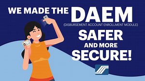 As additional control and security feature in the Disbursement Account and Enrollment Module (DAEM) in the My.SSS Member Portal* the SSS shall now require the uploading of 1 government-issued ID card/document and "selfie/photo" in addition to the Proof of Account, effective January 31, 2022. | Philippine Social Security System - SSS
