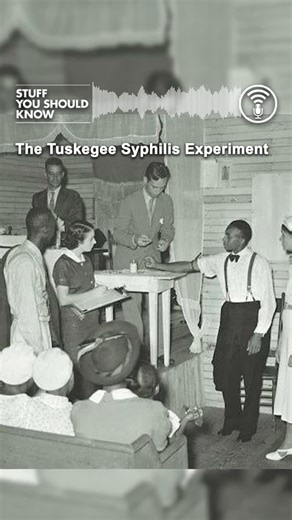 As part of our shameful history series, today we dive into the Tuskegee Syphilis Experiments of the 1930s, 40s, 50s, 60s and into the 70s. | Stuff You Should Know