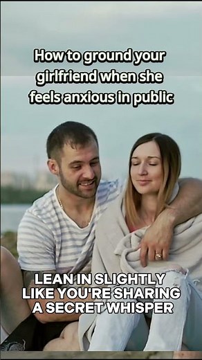 Grounding Your Girlfriend - When She Feels Anxious In Public