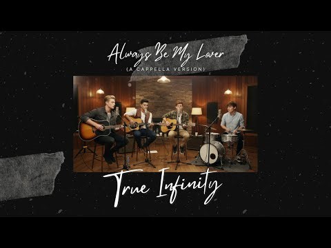 True Infinity – Always Be My Lover (A Cappella Version) | Official Lyric Video